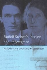 Rudolf Steiner's Mission and Ita Wegman Revised edition hind ja info | Usukirjandus, religioossed raamatud | kaup24.ee