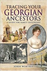 Tracing Your Georgian Ancestors: A Guide for Family and Local Historians hind ja info | Tervislik eluviis ja toitumine | kaup24.ee
