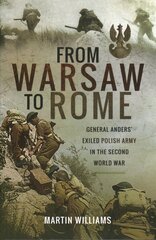 From Warsaw to Rome: General Anders' Exiled Polish Army in the Second World War цена и информация | Книги по социальным наукам | kaup24.ee