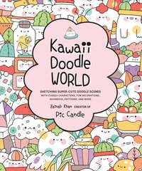 Kawaii Doodle World: Sketching Super-Cute Doodle Scenes with Cuddly Characters, Fun Decorations, Whimsical Patterns, and More, Volume 5 hind ja info | Tervislik eluviis ja toitumine | kaup24.ee