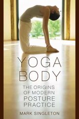 Yoga Body: The Origins of Modern Posture Practice hind ja info | Usukirjandus, religioossed raamatud | kaup24.ee