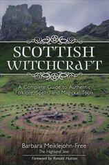 Scottish Witchcraft: A Complete Guide to Authentic Folklore, Spells, and Magickal Tools hind ja info | Eneseabiraamatud | kaup24.ee