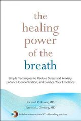 Healing Power of the Breath: Simple Techniques to Reduce Stress and Anxiety, Enhance Concentration, and Balance Your Emotions цена и информация | Самоучители | kaup24.ee