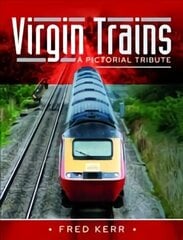 Virgin Trains: A Pictorial Tribute hind ja info | Reisiraamatud, reisijuhid | kaup24.ee