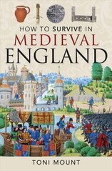 How to Survive in Medieval England hind ja info | Ajalooraamatud | kaup24.ee