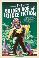 Golden Age of Science Fiction: A Journey into Space with 1950s Radio, TV, Films, Comics and Books цена и информация | Книги по социальным наукам | kaup24.ee