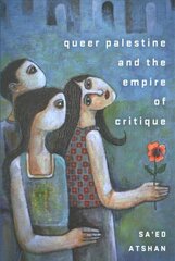 Queer Palestine and the Empire of Critique цена и информация | Исторические книги | kaup24.ee