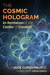 Cosmic Hologram: In-formation at the Center of Creation hind ja info | Majandusalased raamatud | kaup24.ee