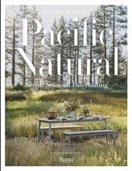 Pacific Natural: Simple Seasonal Entertaining цена и информация | Книги рецептов | kaup24.ee