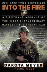 Into the Fire: A Firsthand Account of the Most Extraordinary Battle in the Afghan War hind ja info | Elulooraamatud, biograafiad, memuaarid | kaup24.ee