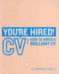 You're Hired! CV: How to Write a Brilliant Cv hind ja info | Eneseabiraamatud | kaup24.ee