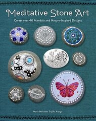 Meditative Stone Art: Create over 40 Mandala and Nature-Inspired Designs hind ja info | Tervislik eluviis ja toitumine | kaup24.ee