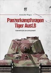 Panzerkampfwagen Tiger Ausf.B: Construction and Development hind ja info | Ajalooraamatud | kaup24.ee