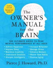 Owner's Manual for the Brain: The Ultimate Guide to Peak Mental Performance at All Ages (4th Edition) hind ja info | Eneseabiraamatud | kaup24.ee