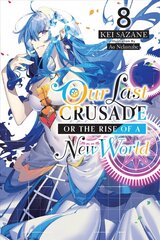 Our Last Crusade or the Rise of a New World, Vol 8 (light novel) цена и информация | Фантастика, фэнтези | kaup24.ee