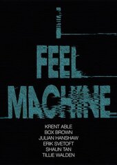 I Feel Machine: Stories by Shaun Tan, Tillie Walden, Box Brown, Krent Able, Erik Svetoft and Julian Hanshaw hind ja info | Fantaasia, müstika | kaup24.ee