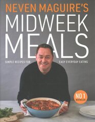 Neven Maguire's Midweek Meals: Simple recipes for easy everyday eating цена и информация | Книги рецептов | kaup24.ee