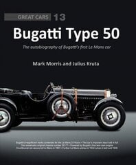 Bugatti Type 50: The autobiography of Bugatti's first Le Mans car цена и информация | Путеводители, путешествия | kaup24.ee