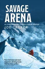 Savage Arena: K2, Changabang and the North Face of the Eiger цена и информация | Книги о питании и здоровом образе жизни | kaup24.ee