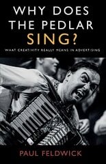 Why Does The Pedlar Sing?: What Creativity Really Means in Advertising цена и информация | Книги по экономике | kaup24.ee