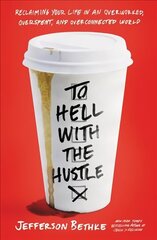 To Hell with the Hustle: Reclaiming Your Life in an Overworked, Overspent, and Overconnected World цена и информация | Духовная литература | kaup24.ee