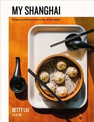 My Shanghai: Recipes and Stories from a City on the Water цена и информация | Книги рецептов | kaup24.ee