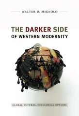 Darker Side of Western Modernity: Global Futures, Decolonial Options hind ja info | Ühiskonnateemalised raamatud | kaup24.ee