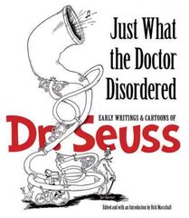 Just What the Doctor Disordered: Early Writings and Cartoons of Dr. Seuss Green ed. hind ja info | Fantaasia, müstika | kaup24.ee