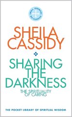 Sharing the Darkness: The Spirituality of Caring: The Pocket Library of Spiritual Wisdom hind ja info | Usukirjandus, religioossed raamatud | kaup24.ee