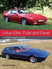 Lotus Elite, Eclat and Excel: An Enthusiast's Guide цена и информация | Путеводители, путешествия | kaup24.ee