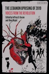 Lebanon Uprising of 2019: Voices from the Revolution цена и информация | Исторические книги | kaup24.ee