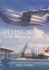Flying Boats of the Solent and Poole hind ja info | Reisiraamatud, reisijuhid | kaup24.ee