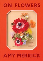 On Flowers: Lessons from an Accidental Florist hind ja info | Tervislik eluviis ja toitumine | kaup24.ee