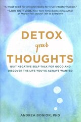 Detox Your Thoughts: Quit Negative Self-Talk for Good and Discover the Life You've Always Wanted цена и информация | Самоучители | kaup24.ee