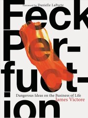 Feck Perfuction: Dangerous Ideas on the Business of Life цена и информация | Самоучители | kaup24.ee