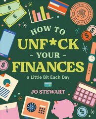 How to Unf*ck Your Finances a little bit each day: 100 small changes for a better future hind ja info | Eneseabiraamatud | kaup24.ee