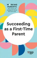 Succeeding as a First-Time Parent (HBR Working Parents Series) цена и информация | Самоучители | kaup24.ee