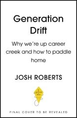 Generation Drift: Why we're up career creek and how to paddle home hind ja info | Eneseabiraamatud | kaup24.ee