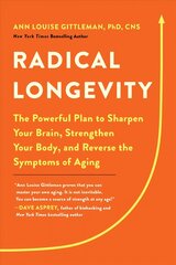 Radical Longevity: The Powerful Plan to Sharpen Your Brain, Strengthen Your Body, and Reverse   the Symptoms of Aging цена и информация | Самоучители | kaup24.ee