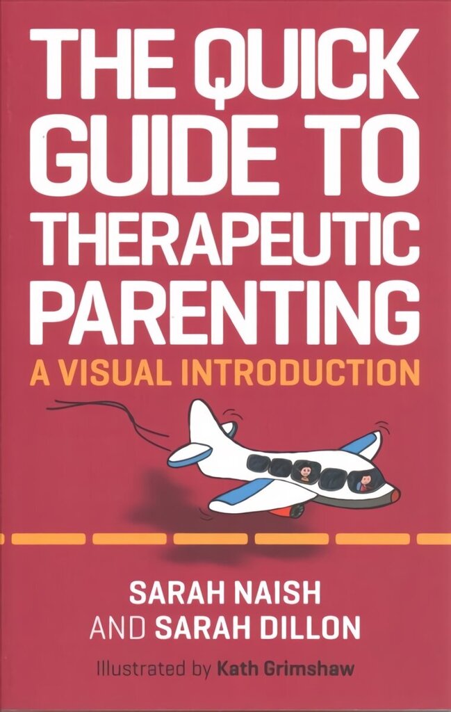 Quick Guide to Therapeutic Parenting: A Visual Introduction Illustrated edition цена и информация | Eneseabiraamatud | kaup24.ee