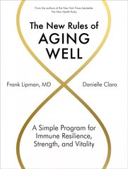 New Rules of Aging Well: A Simple Program for Immune Resilience, Strength, and Vitality hind ja info | Eneseabiraamatud | kaup24.ee