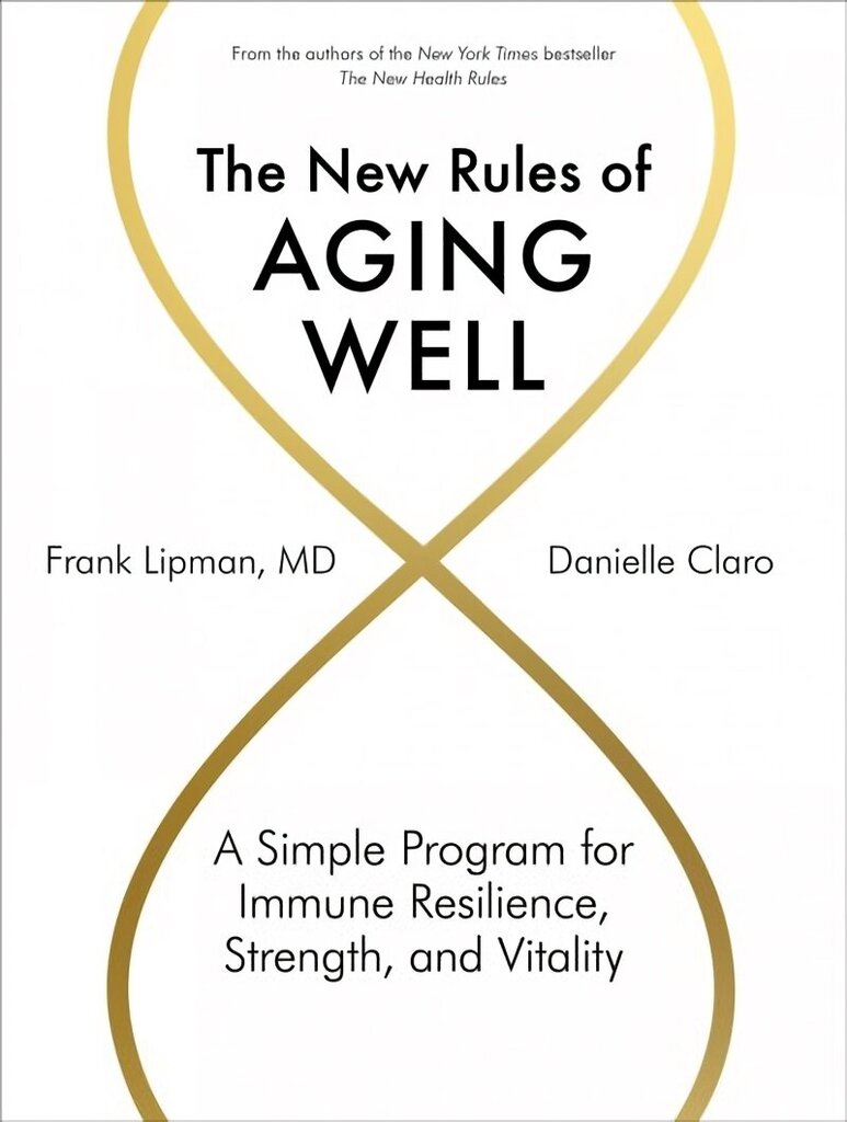 New Rules of Aging Well: A Simple Program for Immune Resilience, Strength, and Vitality цена и информация | Eneseabiraamatud | kaup24.ee