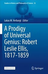 Prodigy of Universal Genius: Robert Leslie Ellis, 1817-1859 1st ed. 2022 цена и информация | Исторические книги | kaup24.ee