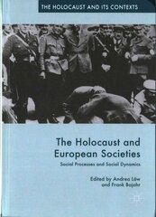 Holocaust and European Societies: Social Processes and Social Dynamics 2017 1st ed. 2016 цена и информация | Исторические книги | kaup24.ee