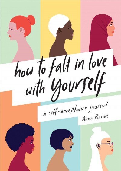 How to Fall in Love With Yourself: A Self-Acceptance Journal hind ja info | Eneseabiraamatud | kaup24.ee