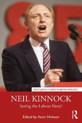Neil Kinnock: Saving the Labour Party? hind ja info | Ajalooraamatud | kaup24.ee