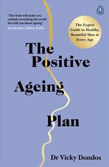 Positive Ageing Plan: The Expert Guide to Healthy, Beautiful Skin at Every Age цена и информация | Самоучители | kaup24.ee