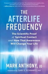 Afterlife Frequency: The Scientific Proof of Spiritual Contact and How That Awareness Will Change Your Life цена и информация | Самоучители | kaup24.ee