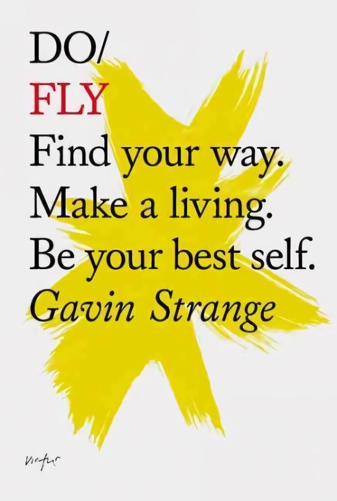 Do Fly: Find Your Way. Make A Living. Be Your Best Self цена и информация | Eneseabiraamatud | kaup24.ee