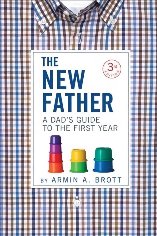 New Father: A Dad's Guide to the First Year 3rd edition цена и информация | Eneseabiraamatud | kaup24.ee